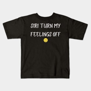 siri turn my feelings off Kids T-Shirt